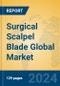 Surgical Scalpel Blade Global Market Insights 2024, Analysis and Forecast to 2029, by Manufacturers, Regions, Technology, Application - Product Image