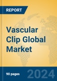 Vascular Clip Global Market Insights 2024, Analysis and Forecast to 2029, by Manufacturers, Regions, Technology, Application, Product Type- Product Image