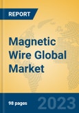 Magnetic Wire Global Market Insights 2023, Analysis and Forecast to 2028, by Manufacturers, Regions, Technology, Application, Product Type- Product Image