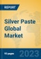 Silver Paste Global Market Insights 2023, Analysis and Forecast to 2028, by Manufacturers, Regions, Technology, Application, Product Type - Product Image