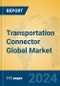 Transportation Connector Global Market Insights 2024, Analysis and Forecast to 2029, by Manufacturers, Regions, Technology, Application, Product Type - Product Image