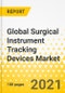 Global Surgical Instrument Tracking Devices Market: Focus on Product Type, Technology, End User, 10 Countries' Data, and Competitive Landscape - Analysis and Forecast, 2021-2031 - Product Thumbnail Image