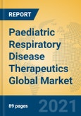 Paediatric Respiratory Disease Therapeutics Global Market Insights 2021, Analysis and Forecast to 2026, by Manufacturers, Regions, Technology, Application, Product Type- Product Image