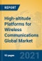 High-altitude Platforms for Wireless Communications Global Market Insights 2021, Analysis and Forecast to 2026, by Manufacturers, Regions, Technology, Application, Product Type - Product Thumbnail Image