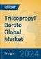 Triisopropyl Borate Global Market Insights 2024, Analysis and Forecast to 2029, by Manufacturers, Regions, Technology, Application - Product Thumbnail Image