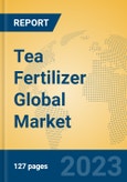 Tea Fertilizer Global Market Insights 2023, Analysis and Forecast to 2028, by Manufacturers, Regions, Technology, Application, Product Type- Product Image