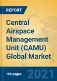 Central Airspace Management Unit (CAMU) Global Market Insights 2021, Analysis and Forecast to 2026, by Manufacturers, Regions, Technology, Application, Product Type- Product Image