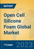 Open Cell Silicone Foam Global Market Insights 2023, Analysis and Forecast to 2028, by Manufacturers, Regions, Technology, Application, Product Type- Product Image