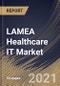 LAMEA Healthcare IT Market By Application, By Country, Growth Potential, Industry Analysis Report and Forecast, 2021 - 2027 - Product Thumbnail Image