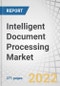 Intelligent Document Processing Market by Component (Solutions, Services), Deployment Mode (Cloud, On-Premises), Organization Size, Technology, Vertical (BFSI, Government, Healthcare and Life Sciences) and Region - Forecast to 2027 - Product Thumbnail Image