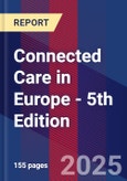 Connected Care in Europe - 5th Edition- Product Image