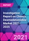 Investigation Report on China's Dexmedetomidine Market 2021-2025 - Product Thumbnail Image