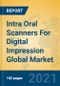 Intra Oral Scanners For Digital Impression Global Market Insights 2021, Analysis and Forecast to 2026, by Manufacturers, Regions, Technology, Application, Product Type - Product Thumbnail Image