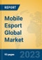 Mobile Esport Global Market Insights 2023, Analysis and Forecast to 2028, by Market Participants, Regions, Technology, Application, Product Type - Product Image