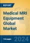 Medical MRI Equipment Global Market Insights 2024, Analysis and Forecast to 2029, by Manufacturers, Regions, Technology, Application - Product Image