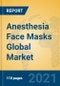 Anesthesia Face Masks Global Market Insights 2021, Analysis and Forecast to 2026, by Manufacturers, Regions, Technology, Application, Product Type - Product Thumbnail Image