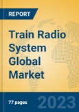Train Radio System Global Market Insights 2023, Analysis and Forecast to 2028, by Market Participants, Regions, Technology, Application, Product Type- Product Image