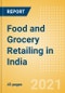 Food and Grocery Retailing in India - Sector Overview, Market Size and Forecast to 2025 - Product Thumbnail Image