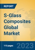 S-Glass Composites Global Market Insights 2023, Analysis and Forecast to 2028, by Manufacturers, Regions, Technology, Application, Product Type- Product Image