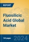 Fluosilicic Acid Global Market Insights 2024, Analysis and Forecast to 2029, by Manufacturers, Regions, Technology, Application - Product Image
