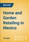 Home and Garden Retailing in Mexico - Sector Overview, Market Size and Forecast to 2025 - Product Thumbnail Image