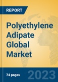 Polyethylene Adipate Global Market Insights 2023, Analysis and Forecast to 2028, by Manufacturers, Regions, Technology, Product Type- Product Image