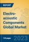 Electro-acoustic Components Global Market Insights 2023, Analysis and Forecast to 2028, by Manufacturers, Regions, Technology, Application, Product Type - Product Thumbnail Image