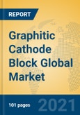 Graphitic Cathode Block Global Market Insights 2021, Analysis and Forecast to 2026, by Manufacturers, Regions, Technology, Application, Product Type- Product Image