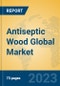 Antiseptic Wood Global Market Insights 2023, Analysis and Forecast to 2028, by Manufacturers, Regions, Technology, Application, Product Type - Product Image