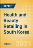 Health and Beauty Retailing in South Korea - Sector Overview, Market Size and Forecast to 2025- Product Image