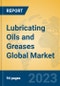 Lubricating Oils and Greases Global Market Insights 2023, Analysis and Forecast to 2028, by Manufacturers, Regions, Technology, Application, Product Type - Product Image