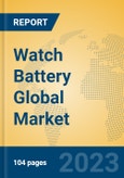 Watch Battery Global Market Insights 2023, Analysis and Forecast to 2028, by Manufacturers, Regions, Technology, Product Type- Product Image