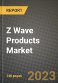 2023 Z Wave Products Market Report - Global Industry Data, Analysis and Growth Forecasts by Type, Application and Region, 2022-2028- Product Image