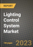 2023 Lighting Control System Market Report - Global Industry Data, Analysis and Growth Forecasts by Type, Application and Region, 2022-2028- Product Image