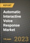 2023 Automatic Interactive Voice Response Market Report - Global Industry Data, Analysis and Growth Forecasts by Type, Application and Region, 2022-2028 - Product Thumbnail Image