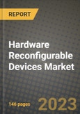 2023 Hardware Reconfigurable Devices Market Report - Global Industry Data, Analysis and Growth Forecasts by Type, Application and Region, 2022-2028- Product Image