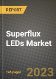 2023 Superflux LEDs Market Report - Global Industry Data, Analysis and Growth Forecasts by Type, Application and Region, 2022-2028- Product Image