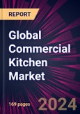 Global Commercial Kitchen Market 2024-2028- Product Image
