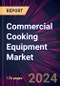 Commercial Cooking Equipment Market 2024-2028 - Product Image