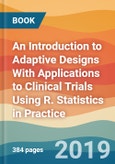 An Introduction to Adaptive Designs With Applications to Clinical Trials Using R. Statistics in Practice- Product Image