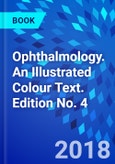 Ophthalmology. An Illustrated Colour Text. Edition No. 4- Product Image