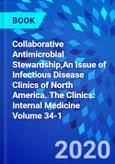 Collaborative Antimicrobial Stewardship,An Issue of Infectious Disease Clinics of North America. The Clinics: Internal Medicine Volume 34-1- Product Image