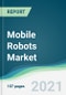 Mobile Robots Market - Forecasts from 2021 to 2026 - Product Thumbnail Image