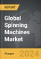 Spinning Machines - Global Strategic Business Report - Product Image
