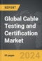 Cable Testing and Certification - Global Strategic Business Report - Product Thumbnail Image