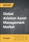Aviation Asset Management - Global Strategic Business Report - Product Image