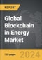 Blockchain in Energy - Global Strategic Business Report - Product Image