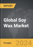 Soy Wax - Global Strategic Business Report- Product Image