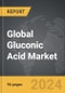 Gluconic Acid - Global Strategic Business Report - Product Image