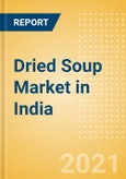 Dried Soup (Mixes) (Soups) Market in India - Outlook to 2025; Market Size, Growth and Forecast Analytics- Product Image